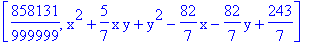 [858131/999999, x^2+5/7*x*y+y^2-82/7*x-82/7*y+243/7]
